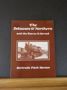 Delaware & Northern and the towns It Served by Gertrude Fitch Horton Soft Cover