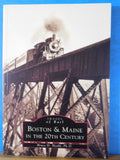 Images of Rail Boston & Maine In The 20th Century By Bruce Heald Soft Cover
