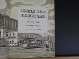 Cable Car Carnival By Lucius Beebe & Charles Clegg San Francisco w/dust jacket
