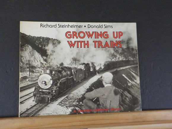 Growing Up with Trains by Richard Steinheimer and Ted Benson