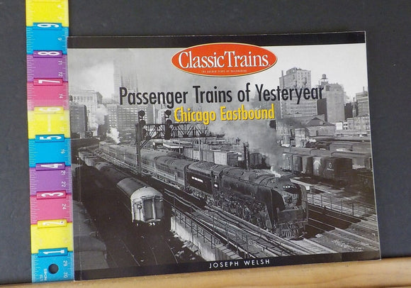 Passenger Trains of Yesteryear Chicago Eastbound  Joseph Welsh Classic Trains SC