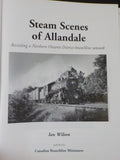 Steam Scenes of Allandale by Ian Wilson Revisiting a Northern Ontario District b