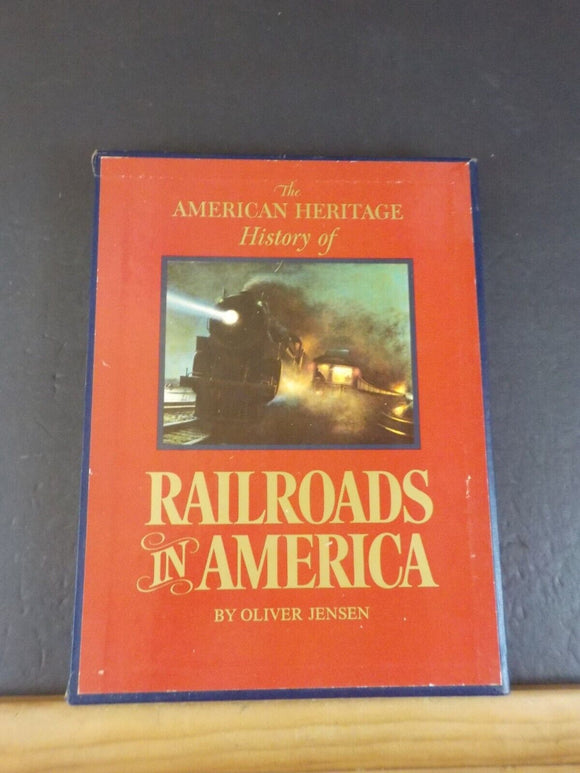 American Heritage History of Railroads in America by Oliver Jensen w/box cover