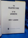 Collector's Book of The Locomotive By Edwin P Alexander w dust jacket