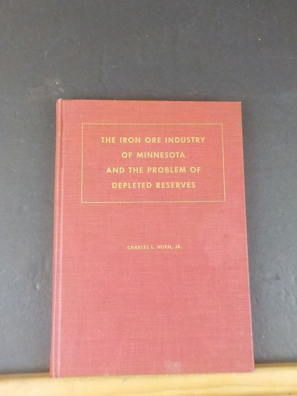 Iron Ore Industry of Minnesota and the Problem of depleted reserves by C Horn Jr