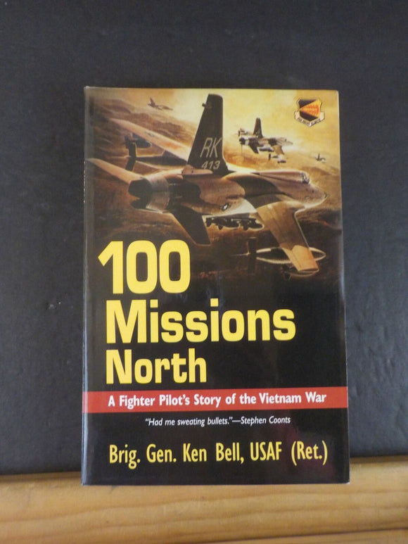 100 Missions North A fighter pilot’s story of the Vietnam War by Brig Gen Ken Be