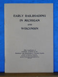 Early Railroading in Michigan and Wisconsin SC 1975 16 Pages Reprinted