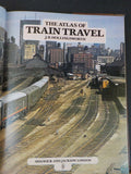 Atlas Of Train Travel, The  By J B Hollingsworth w/ dust jacket