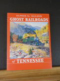 Ghost Railroads of Tennessee by Elmer G Sulzer w/ Dust Jacket     1998 printing