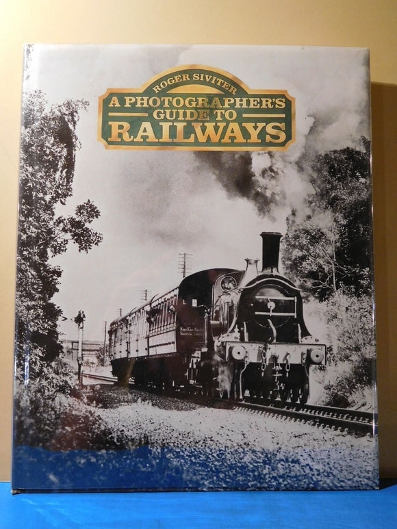 Photographers Guide To Railways By Roger Siviter DJ