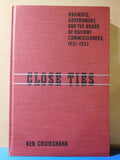 Close Ties Railways Government and the Board of Railway Commissioners 1851-1933