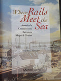 Where Rails Meet the Sea America's connections between ships & trains Krieger DJ