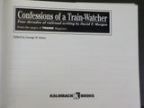 Confessions of a Train-Watcher Four decades of railroad writing By David Morgan