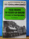 Milk Churns to Merry-Go-Round by RT Munns A century of train operations