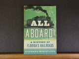 All Aboard! A History Of Florida’s Railroads By Stephanie Murphy-Lupo Soft Cover