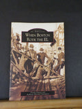 Images of America When Boston Rode the El by Cheney and Sammarco