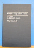 Europe's High Speed Trains by Mitchell P Strohl A study in geo-economics HC