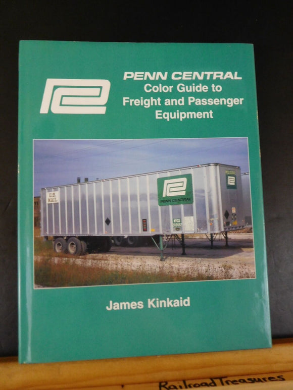 Penn Central Color Guide to Freight and Passenger Equipment by James Kinkaid