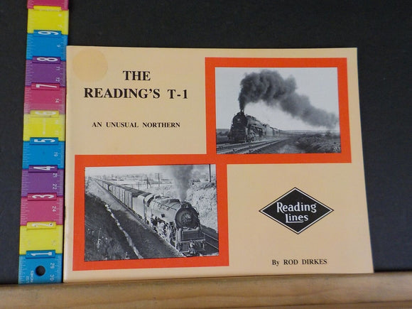 Reading's T-1, The  An Unusual Northern by Dirkes.  Soft Cover  Photos