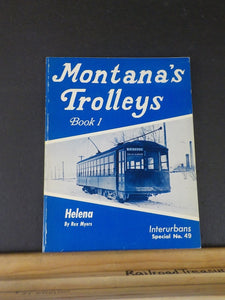 Montana’s Trolleys Book 1 Helena Interurbans Special No 49 by Rex Myers