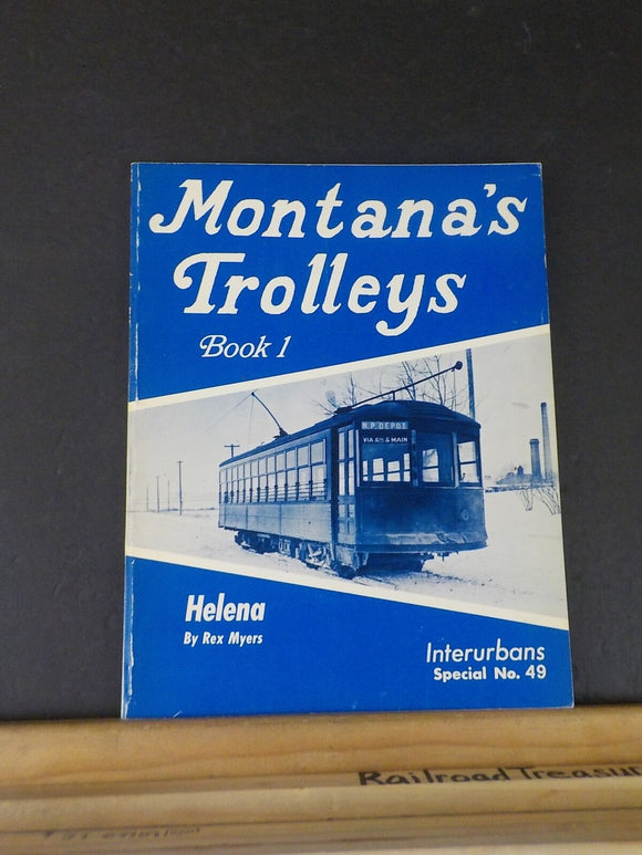 Montana’s Trolleys Book 1 Helena Interurbans Special No 49 by Rex Myers