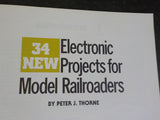 34 New Electronic Projects for Model Railroaders by Peter Thorne Soft Cover 1982