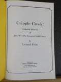 Cripple Creek! A Quick History of The World's Greatest Gold Camp by Leland Feitz