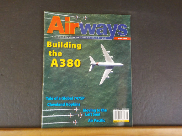 Airways Magazine 2006 May #123 Building the A380 Cleveland Hopkins Air Pacific