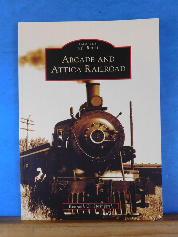 Images Of Rail Arcade and Attica Railroad by Kenneth Springirth Soft Cover