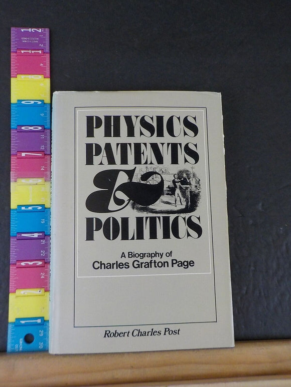 Physics Patents & Politics A Biography of Charles Grafton Page by R Post w/DJ
