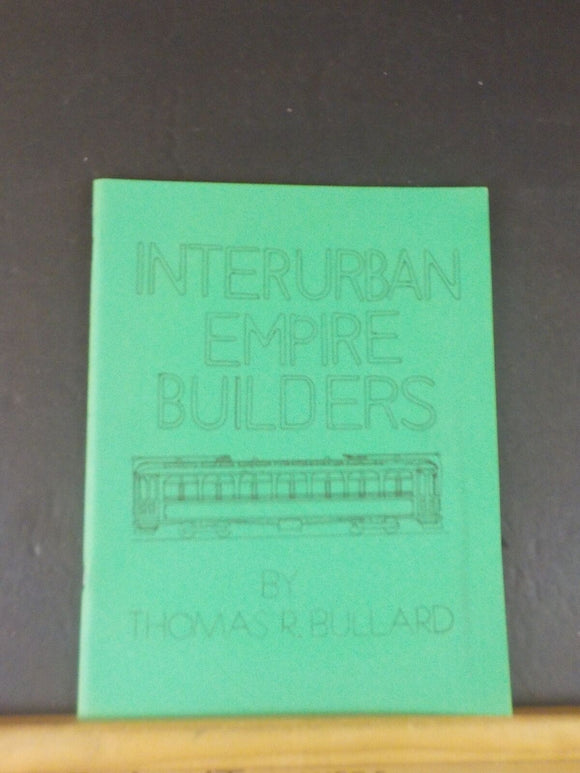 Interurban Empire Builders by Thomas R Bullard
