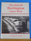 Hub of Burlington Lines West, The by Alfred J.J. Holck 1991 Second Ed W/Dust Jac