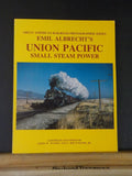Emil Albrecht’s Union Pacific Small Steam Power Great American Railroad Photogra