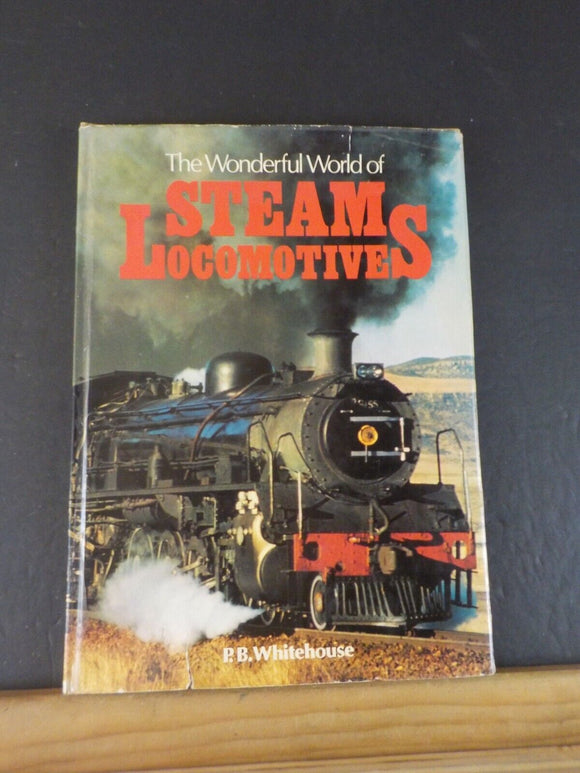 Wonderful World of Steam Locomotives, The By P B Whitehouse Dust Jacket 1978