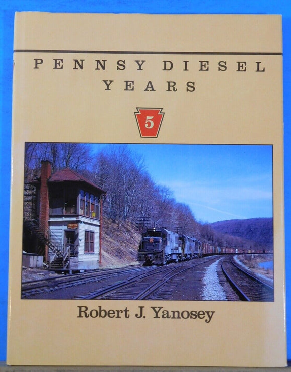 Pennsy Diesel Years Volume 5 by Robert Yanosey  DJ  Morning Sun Books