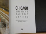 Chicago America’s Railroad Capital 1836 to Today Illustrated Histosry 1836-today