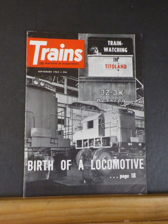 Trains Magazine 1962 September Birth of a locomotive Train watching in Titoland