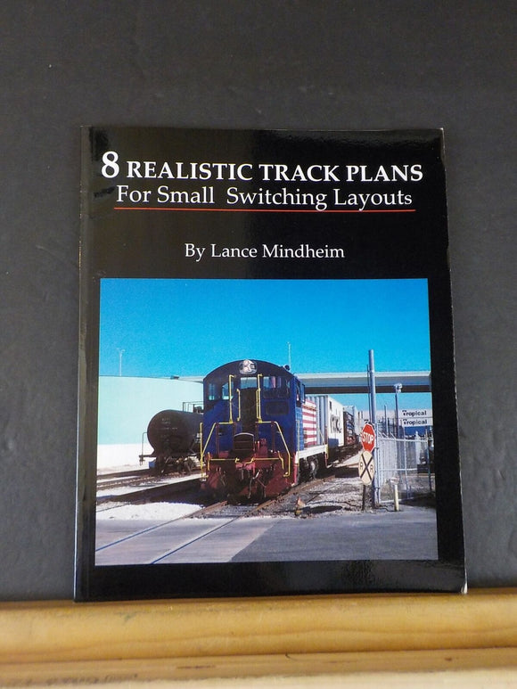 8 Realistic Track Plans for Small Switching Layouts by Lance Mindheim