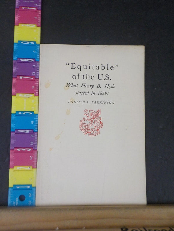 Equitable of the U.S. by Thomas I. Parkinson  Newcomen Society Henry B Hyde