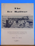 Ice Railway, The by Robert Brown Canadian Railways Stapled 1960