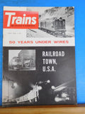 Trains Magazine 1963 July Railroadtown USA 50 yrs under wires