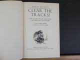 Clear The Tracks The Story of an Old Time Locomotive Engineer    Hard Cover