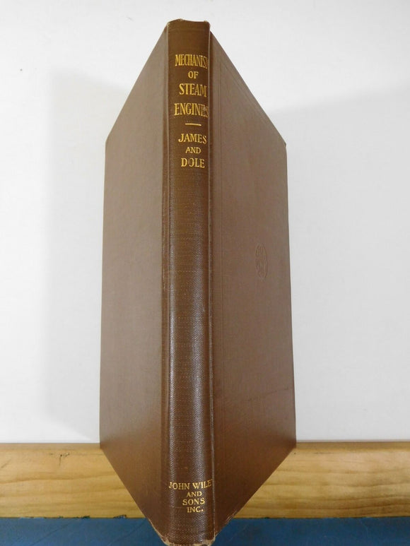 Mechanism of Steam Engines by James and Dole HC 1914 First Edition