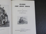 Along The Iron Trail by Frederick Richardson & F Nelson Blount    w/ dust jacket