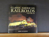 Classic American Railroads By Mike Schafer volume 3