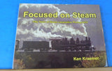 Focused on Steam by Ken Kraemer 50 yrs of steam locomotive photography w Dust ja
