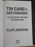 Tin Cans & Greyhounds The destroyers that won two World Wars by Clint Johnson