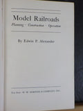 Model Railroads Planning Construction Operation by Edwin Alexander Hard Cover
