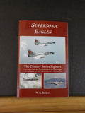 Supersonic Eagles The Century Series Fighters by WD Becker