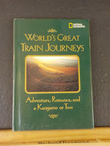 World’s Great Train Journeys Adventure, Romance, and a Kangaroo or Two Natl Geo